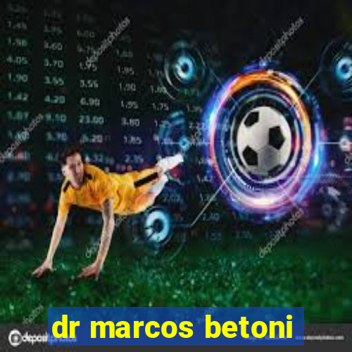 dr marcos betoni